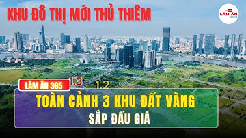 Toàn cảnh 3 lô đất "vàng" sắp đấu giá ở Thủ Thiêm | Làm ăn 365