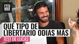 QUÉ TIPO DE LIBERTARIO ODIÁS MÁS 🧠 Lucas Roman en #TestDeLucas por #FuriaBebé