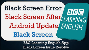 How to Fix BBC Learning English App Black Screen Error | After Android Update