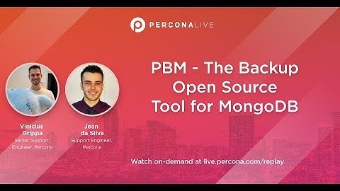 PBM - The Backup Open Source Tool for MongoDB - Vinicius Grippa and Jean da Silva | Percona Live
