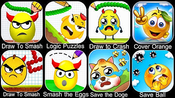 Draw To Smash,Logic Puzzles,Draw to Crash,Smash the Eggs,Save Ball,Save the Doge,Cover Orange