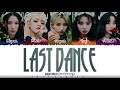 (G)I-DLE - 'Last Dance' (Prod. GroovyRoom) Lyrics [Color Coded_Han_Rom_Eng]