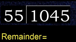 Divide 1045 by 55 , remainder . Division with 2 Digit Divisors . How to do