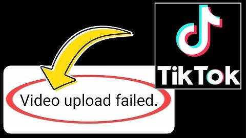 How to Fix TikTok Error Video upload failed Problem Solved