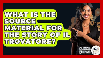 What Is The Source Material For The Story Of Il Trovatore? - Classical Serenade