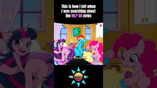 This is how I felt when I was searching about the MLP G6 news
