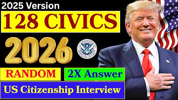 128 Official Civics Questions for US Citizenship Interview, 2026 Update, Random Order & Full Answers