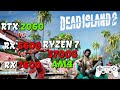 RTX 2060 x RX 6600 x RX 7600 | RYZEN 7 5700G | BENCHMARK | DEAD ISLAND 2 | 16GB RAM