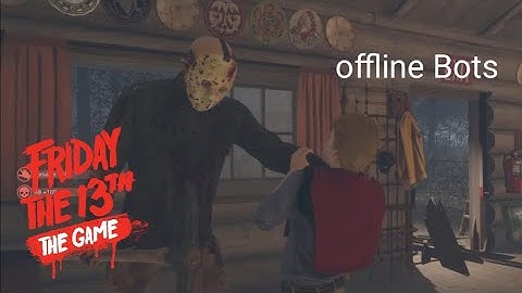 Friday the 13th Offline bots Part 4 Jason