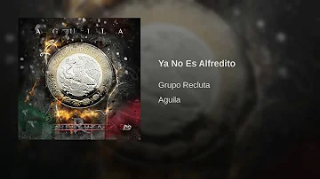 Grupo Recluta - Ya No Es Alfredito