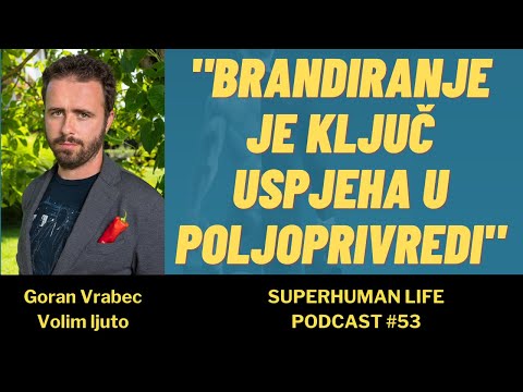 #53 Goran Vrabec / Volim ljuto - "Brandiranje je ključ uspjeha u poljoprivredi"