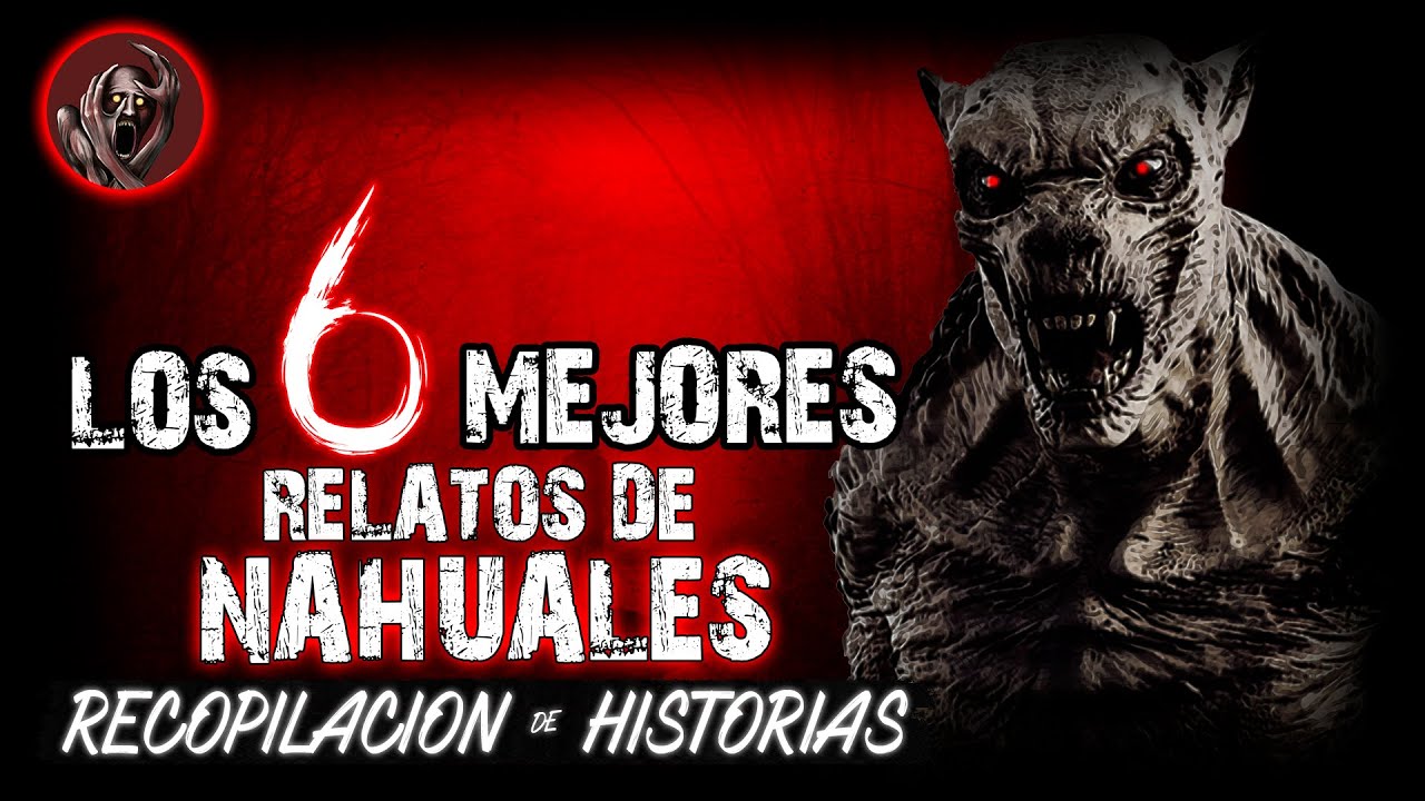 ❌6 RELATOS ATERRADORES DE NAHUALES (Recopilacion) │ Historias De Terror