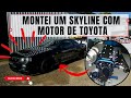 SKYLINE R34 COM MOTOR TOYOTA 1JZ SWAP DE MOTOR FEITO AQUI NO BRASIL BY HASHILOKO