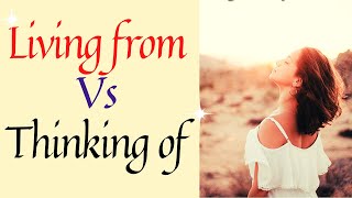 Living From the End vs Thinking of the End (what is is and was it isn't)