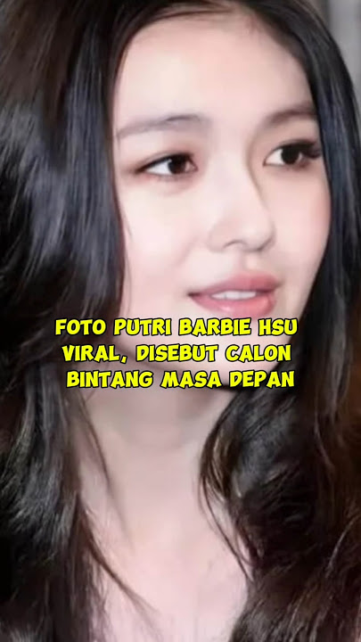 Foto Putri Barbie Hsu Viral, Disebut Calon Bintang Masa Depan #barbiehsu