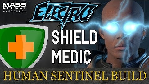 Mass Effect Andromeda Build Guide-Human Sentinel-ELECTRO shield MEDIC