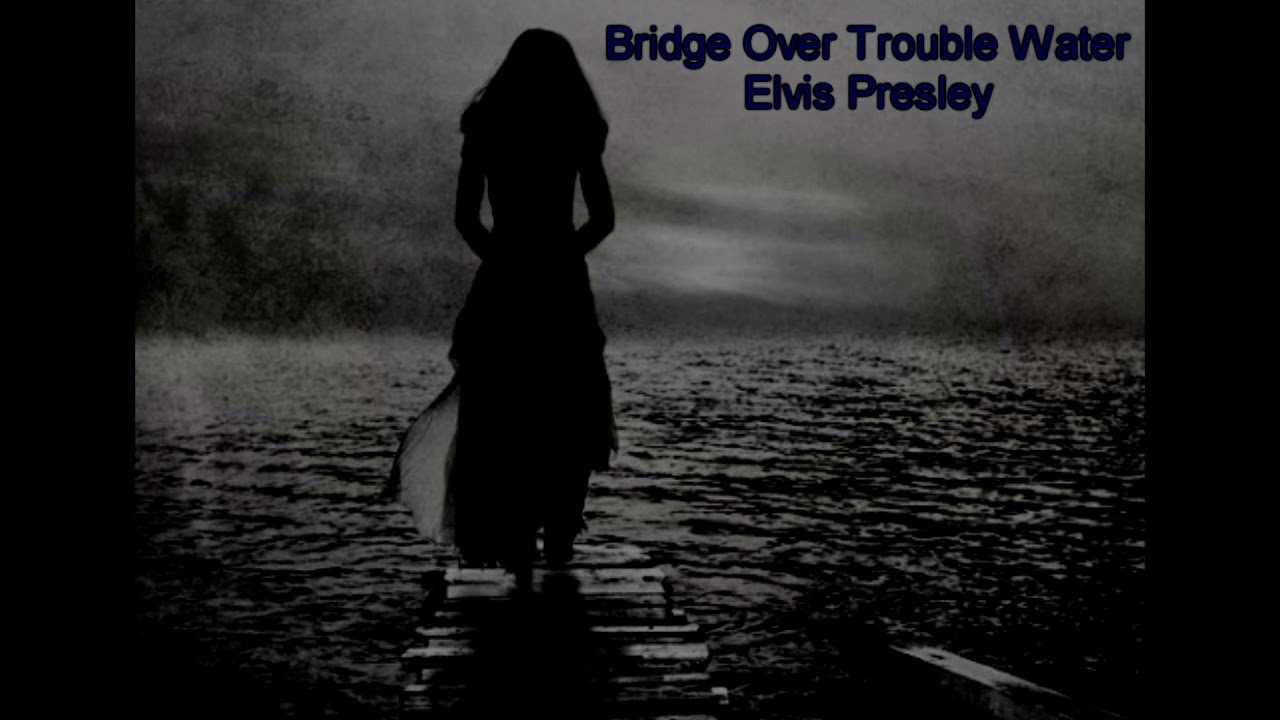 Bridge Over Troubled Water Elvis Presley (TRADUÇÃO) YouTube Bridge Over Troubled Water Elvis Presley (TRADUÇÃO) YouTube