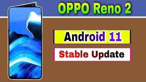 OPPO Reno 2 gets Android 11 Stable Update