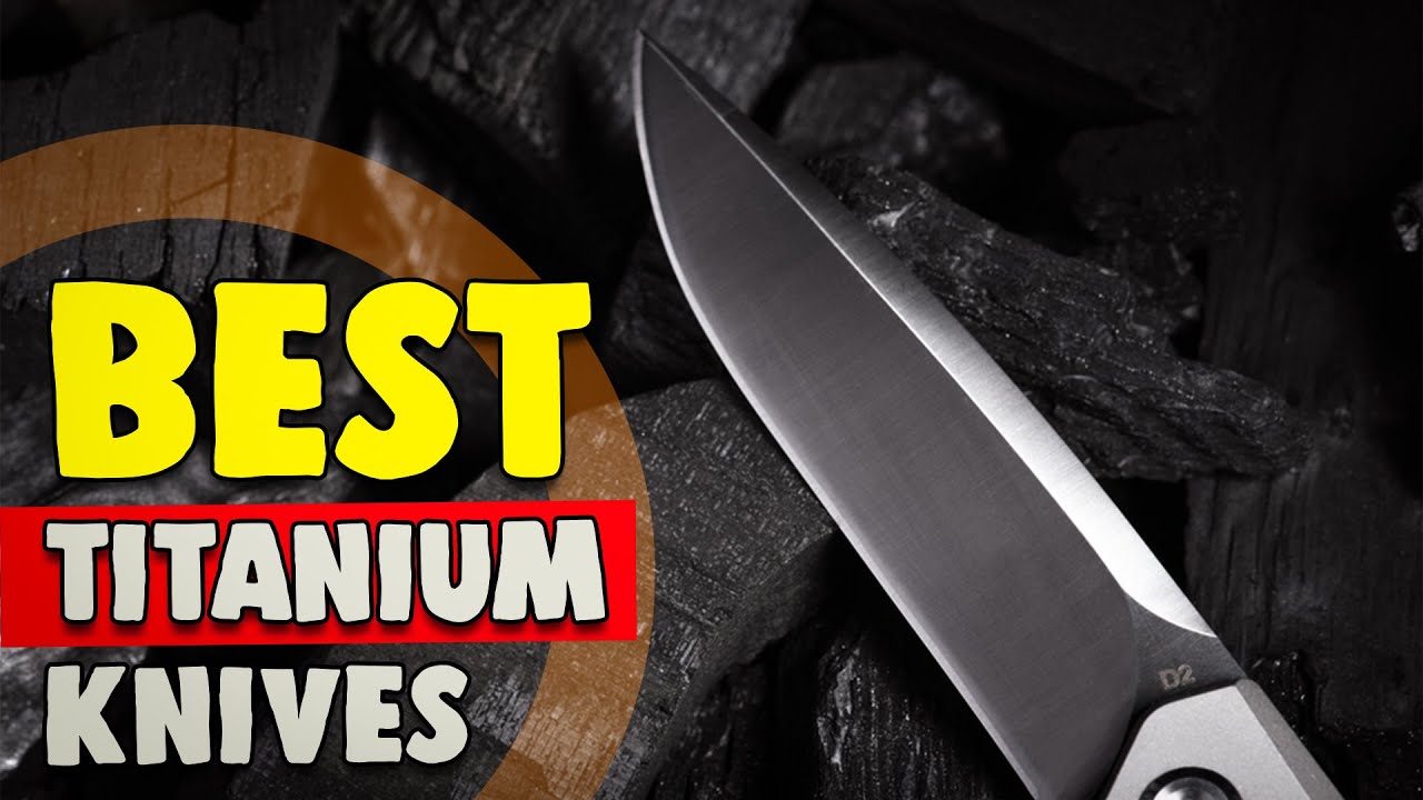 Best Titanium Knives in 2021 Real Field Reviews! YouTube