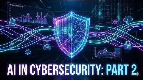 AI in Cybersecurity Part 2