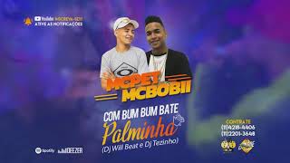 Mc Pet e Bobii - Com Bum Bum Bate Palminha (Dj Will Beat e Dj Tezinho)