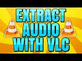How to Extract Audio from Video with VLC Media Player