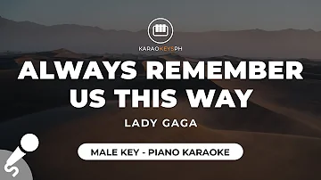 Always Remember Us This Way - Lady Gaga (Male Key - Piano Karaoke)