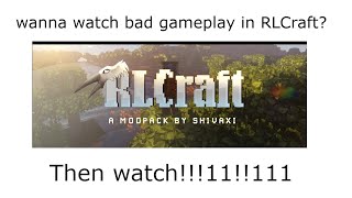 bad RLcraft gameplay (its fun play it EP1)