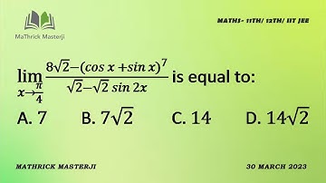 Value of the Limit of 8√2-(cos x+sin x)^7 /√2-√2sin 2x for x tends to π/4 is equal to:| IITJEE Maths