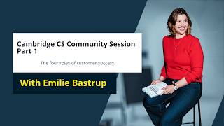 Cambridge CS Community Session 1: The practitioner's take on the 4 roles of customer success