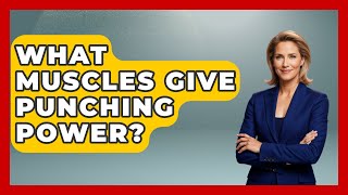 What Muscles Give Punching Power? - Knock Out Reels