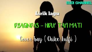 D,bagindas - Hidup tapi mati / Covet bay ( CHIKA LUTFI )