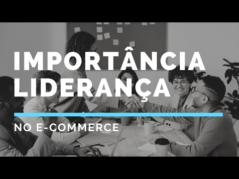 Porque a liderança é importante para um e-commerce?