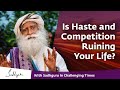 Is Haste and Competition Ruining Your Life? 🙏 With Sadhguru in Challenging Times - 26 Apr