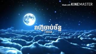 Video-Miniaturansicht von „Tena- រាហ៊ូចាប់ច័ន្ទ (Reahoo Chab Chan)“