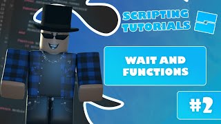 How to Script on Roblox | Part 2 | Wait and Functions