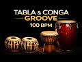 🔥 Tabla &amp; Conga Groove 🪘 | 100 BPM 