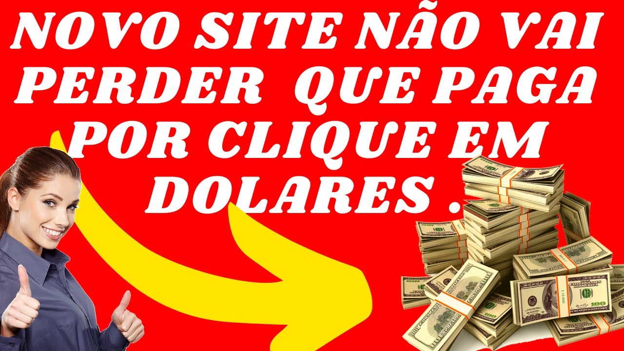 COMO GANHAR NOVO SITE NÃO VAI PERDER  QUE PAGA POR CLIQUE EM DOLARES .