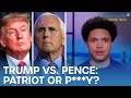 Trump Asked Pence If He Was a Patriot Or P***y on Jan 6th & Bannon Turns Himself In | The Daily Show