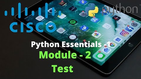 #CISCO #PYTHON ESSENTIALS-1//#MODULE-2, TEST ANSWERS