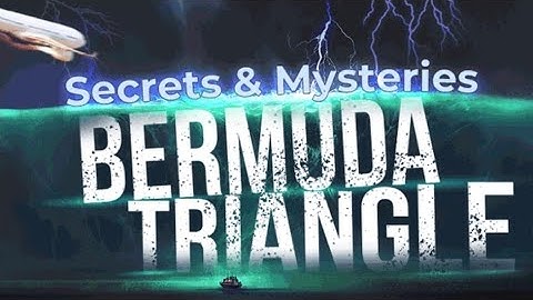 Unravelling the Mystery: Exploring the Truth Behind the Bermuda Triangle
