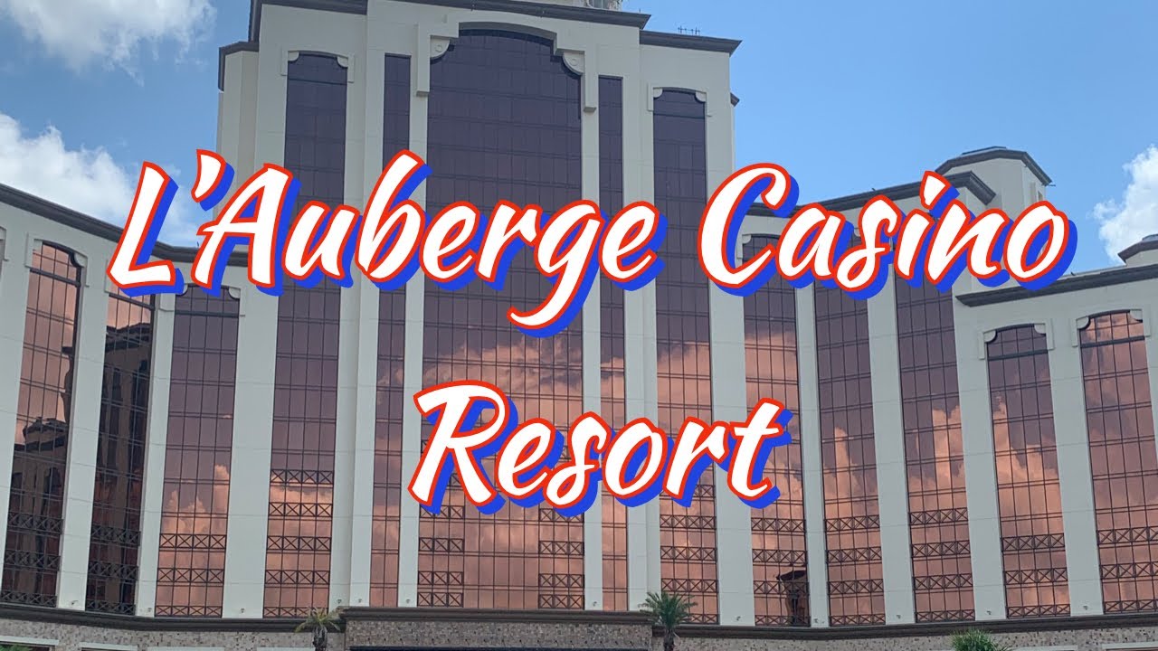 L Auberge Casino Resort Lake Charles Louisiana YouTube l-auberge-casino-resort-lake-charles-louisiana-youtube