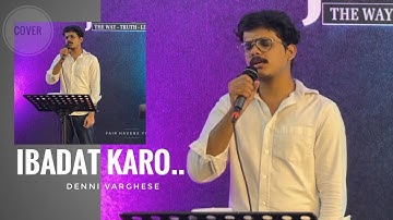 IBADAT KARO |Christian Hindi song cover | Denni Varghese |Lijo Abraham | fair Havens Youth