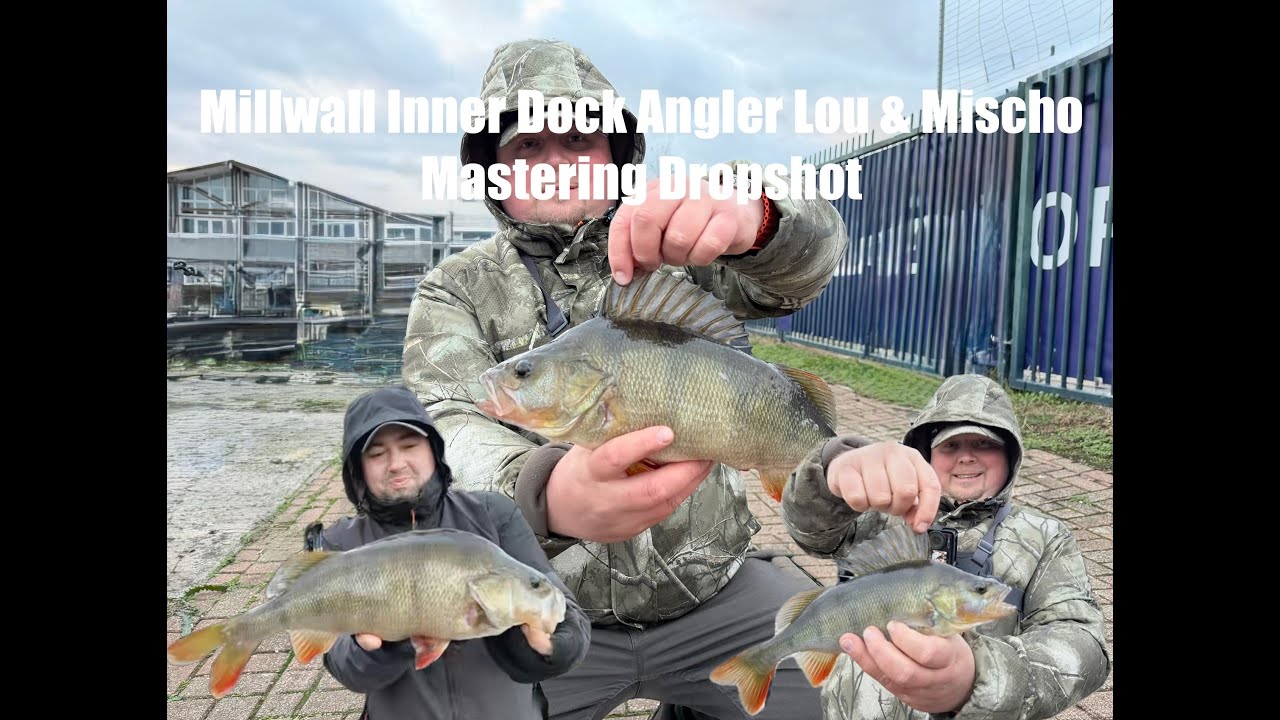 Millwall Inner Dock Angler Lou & Mischo  Mastering Dropshot