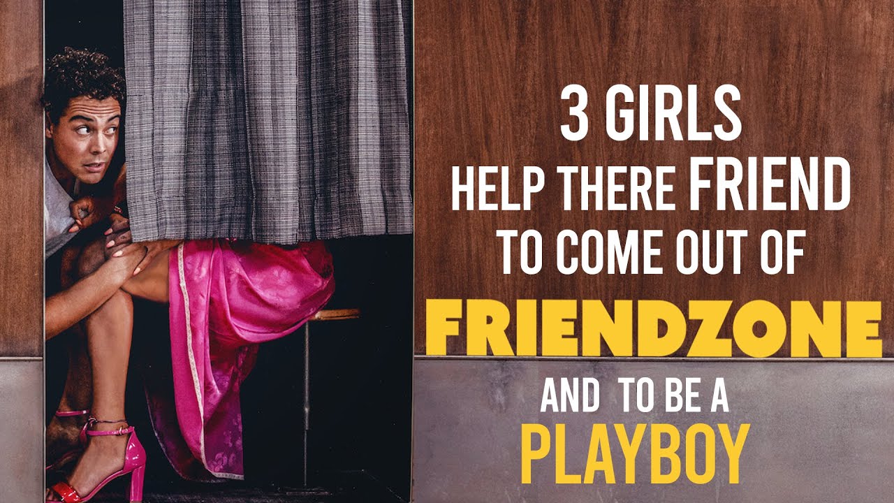 girls help their guy friend to hook up with a girl Friendzone 