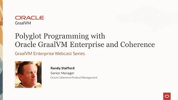 Polyglot Programming with Oracle GraalVM Enterprise and Coherence