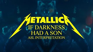 Metallica: If Darkness Had A Son (Official Asl Interpretation)