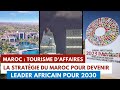 Maroc  tourisme daffaires  les projets du maroc pour devenir un leader africain pour 2030