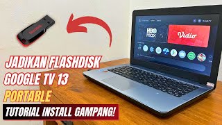 MANTAP! Aku Buat Flashdisk Portable GOOGLE TV 13 - Tutorial Install Mudah