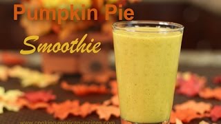 Pumpkin Pie Smoothie - Easy-Delicious- Healthy by Rockin Robin
